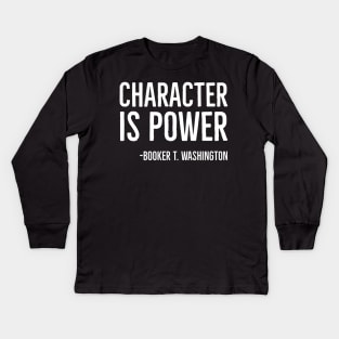 Character Is Power, Booker T. Washington, Black History Kids Long Sleeve T-Shirt